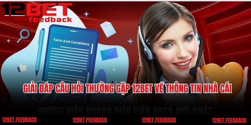 Giải đáp câu hỏi thường gặp 12BET  về thông tin nhà cái