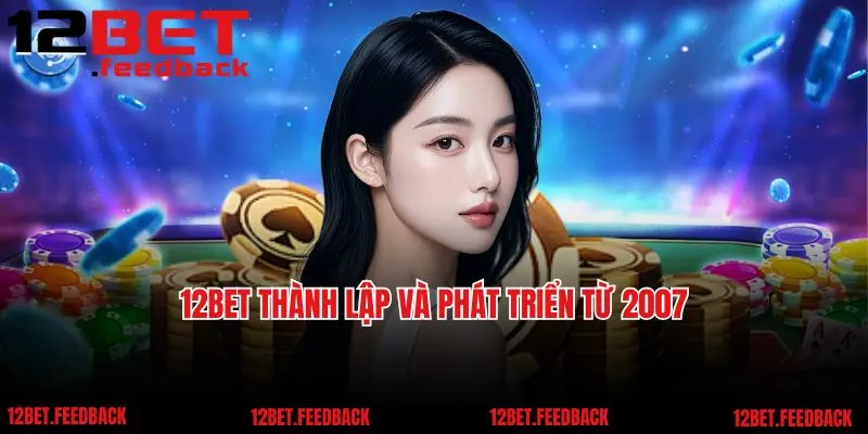 12bet thành lập và phát triển từ 2007